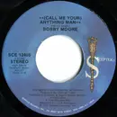 7inch Vinyl Single - Bobby Moore - (Call Me Your) Anything Man