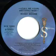 Bobby Moore - (Call Me Your) Anything Man
