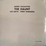 LP - Bobby Naughton , Wadada Leo Smith , Perry Robinson - The Haunt