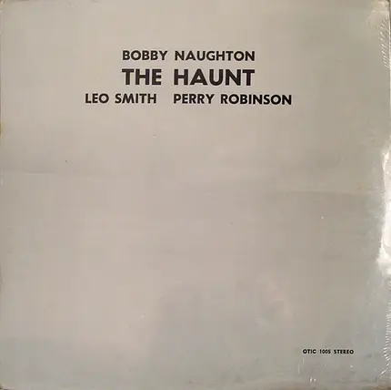 Bobby Naughton , Wadada Leo Smith , Perry Robinson - The Haunt