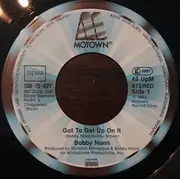 7inch Vinyl Single - Bobby Nunn - Got To Get Up On It / You Need Non-Stop Lovin'