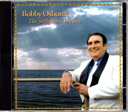 Bobby Osborne - The Selfishness In Man