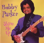 CD - Bobby Parker - Shine Me Up