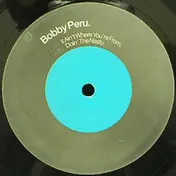 Bobby Peru - It Ain't Where You're From / Doin' The Nasty