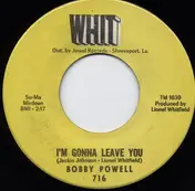 Bobby Powell - I'm Gonna Leave You