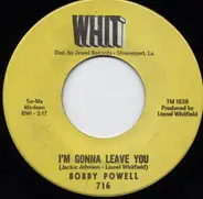 Bobby Powell - I'm Gonna Leave You