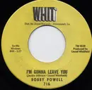 7inch Vinyl Single - Bobby Powell - I'm Gonna Leave You