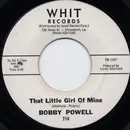 7inch Vinyl Single - Bobby Powell - That Little Girl Of Mine
