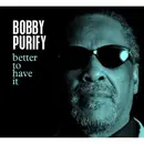 CD - Bobby Purify - Better To Have It