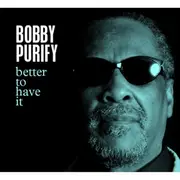 CD - Bobby Purify - Better To Have It
