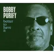 Bobby Purify - Better to Have It
