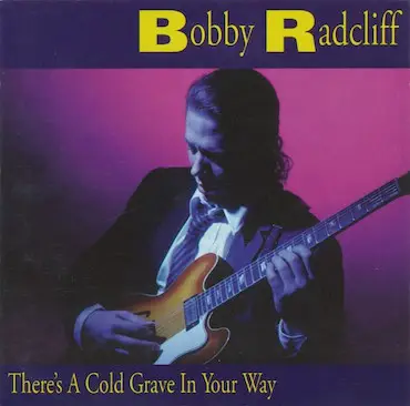 Bobby Radcliff - There's a Cold Grave in Your Way