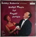 LP - Bobby Roberts And His Orchestra - Happy Music For Happy People