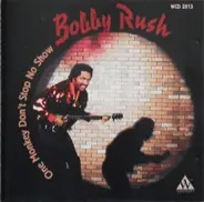 Bobby Rush - One Monkey Don't Stop No Show