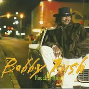 Bobby Rush - Hoochie Man