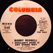 Bobby Russell - I Wouldn't Have It Any Other Way