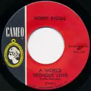 7inch Vinyl Single - Bobby Rydell - A World Without Love