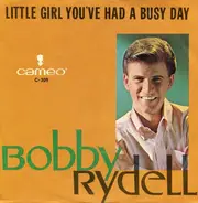 Bobby Rydell - Little Girl You've Had A Busy Day