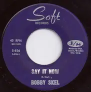 Bobby Skel - Say It Now