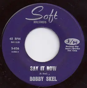 Bobby Skel - Say It Now