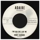 7inch Vinyl Single - Bobby Shannon - I'm Glad She's Got Me - Black / White Labels