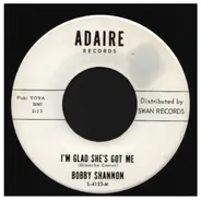 Bobby Shannon - I'm Glad She's Got Me