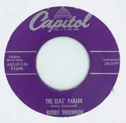 Bobby Sherwood And His Orchestra - The Elk's Parade / Sherwood's Forest