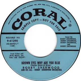 bobby sherwood - Brown Eyes-Why Are You Blue / Yes Indeed