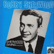 Bobby Sherwood And His Orchestra - Sherwood Swing