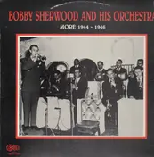 Bobby Sherwood & His Orchestra - More 1944-1946