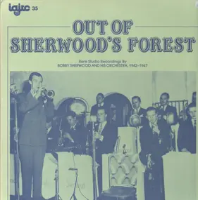 Bobby Sherwood & His Orchestra - Out Of Sherwood's Forest