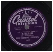 Bobby Sherwood's Orchestra - In The Dark / Oh Lady Be Good