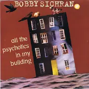 7inch Vinyl Single - Bobby Sichran - All The Psychotics In My Building