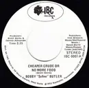7inch Vinyl Single - Bobby 'Sofine' Butler - Cheaper Crude Or No More Food / Bobby's (Nervous) Breakdown