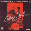7inch Vinyl Single - Bobby Solo - Arrideverci Roma / Love Is Burning