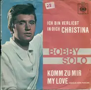 Bobby Solo - Ich Bin Verliebt In Dich Christina / Komm Zu Mir My Love (Meglio Non Parlar)