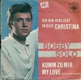 Bobby Solo - Ich Bin Verliebt In Dich Christina / Komm Zu Mir My Love (Meglio Non Parlar)