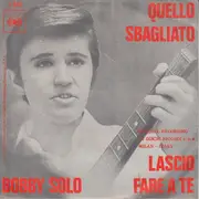 7inch Vinyl Single - Bobby Solo - Quello Sbagliato / Lascio Fare A Te