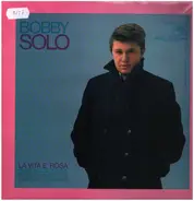 Bobby Solo - La Vita E' Rosa