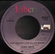 Bobby Smith - Just Enough Love (For One Woman)