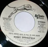 Bobby Springfield - You'll Never Have To Fall In Love Again