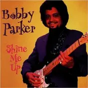 Bobby Parker - Shine Me Up