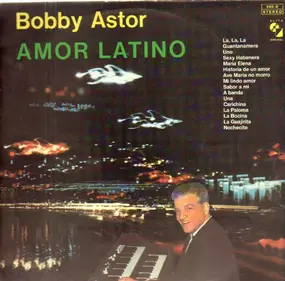 Bobby Astor - Amor Latino