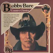 Bobby Bare - Country Classics
