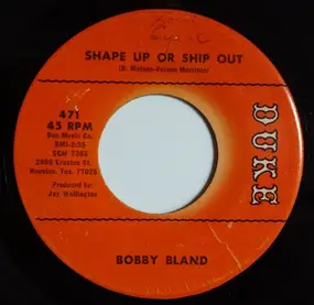 Bobby 'Blue' Bland - Shape Up Or Ship Out / The Love That We Share (Is True)