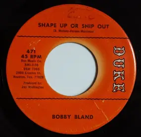 Bobby 'Blue' Bland - Shape Up Or Ship Out / The Love That We Share (Is True)