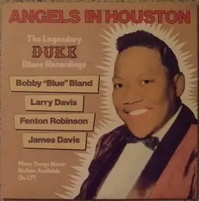 Bobby 'Blue' Bland - Angels In Houston: The Legendary Duke Blues Recordings
