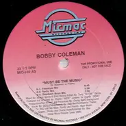 Bobby Coleman - Must Be The Music