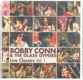 bobby conn and the glass gypsies - Live Classics Vol. 1