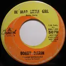 7'' - Bobby Darin - Be Mad Little Girl